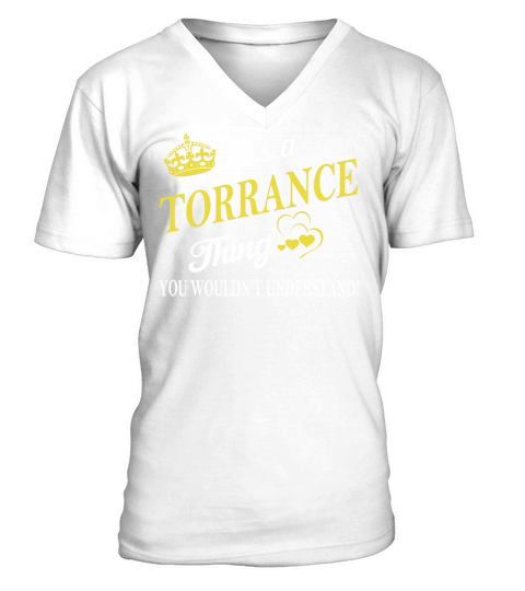 TORRANCE Shirts - Its a TORRANCE Thing You Wouldnt Understand Name Shirts V-Neck T-shirt