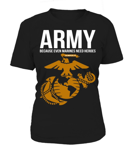 Army Because Even Marines Need Heroes - Coffee Mug (colored) Women's T-Shirt