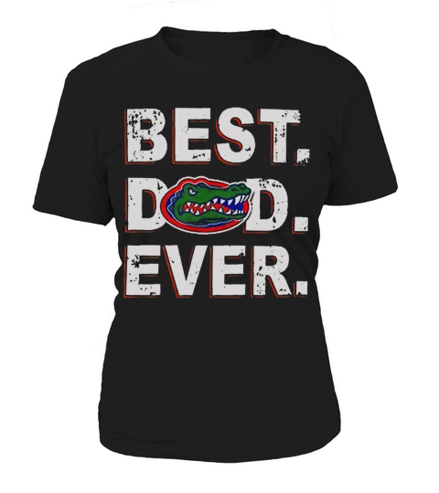 Best Dad Ever Florida Gators Father’s Day Women's T-Shirt