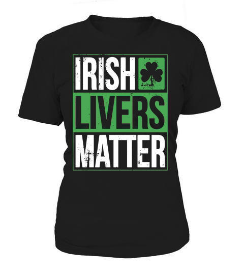 Funny St Patricks Day Irish Livers Matter Drinking T-Shirt Women's T-Shirt