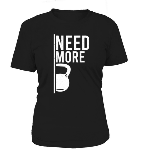 Need More Kettlebell Funny Workout Fitness Women's T-Shirt