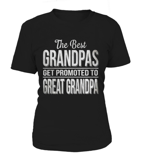 The only best grandpas get promoted to great grandpa Women's T-Shirt