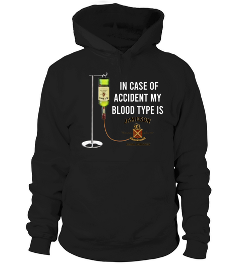 In Case Of Accident My Blood Type Is Jameson shirt Hoodie Unisex