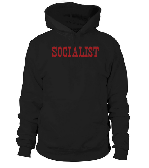 socialist T-Shirt Hoodie Unisex