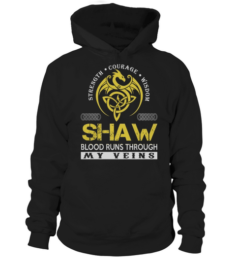 Strength Courage Wisdom SHAW Blood Runs Through My Veins Name Shirts Hoodie Unisex
