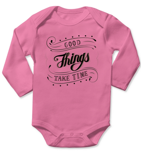 Good things take time print on demand design Long Sleeve Baby One-Piece