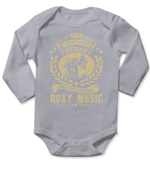 I Dont Need Therapy I Just Need To Listen To Roxy Music TShirt Long Sleeve Baby One-Piece