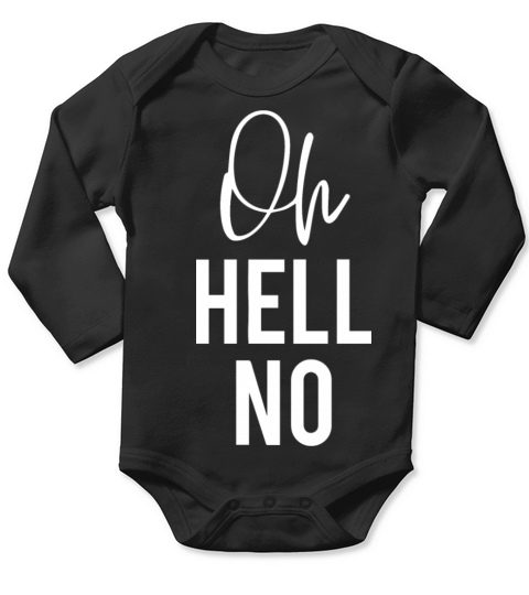 Oh Hell No Classic Long Sleeve Baby One-Piece