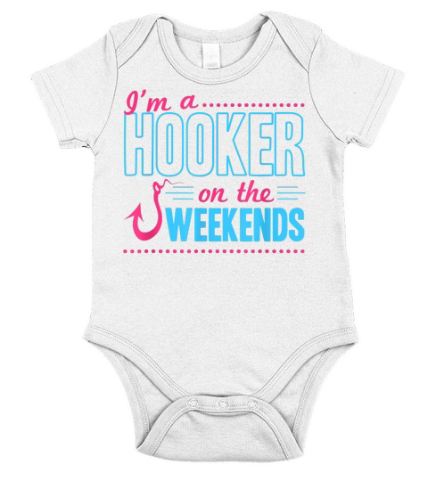 Im A Hooker On The Weekends Funny Dad Fishing Gear Gift T-Shirt Short Sleeve Baby One-Piece