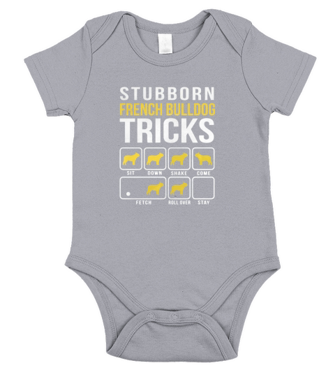 Stubborn French Bulldog Tricks Funny T-Shirt Short Sleeve Baby One-Piece