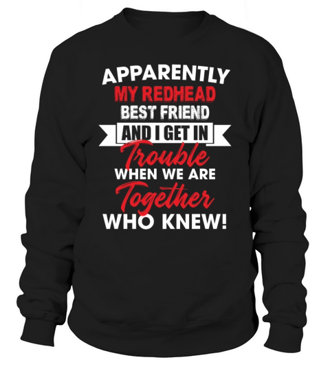 Apparently My Redhead Best Friend Sweatshirt Unisex