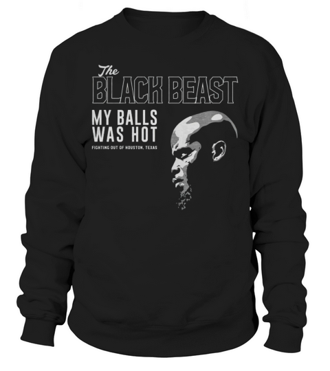 Derrick Lewis The black beast my balls was hot shirt Sweatshirt Unisex