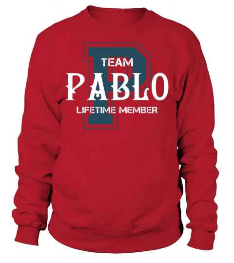 PABLO Shirts - Team PABLO Lifetime Member Name Shirts Sweatshirt Unisex