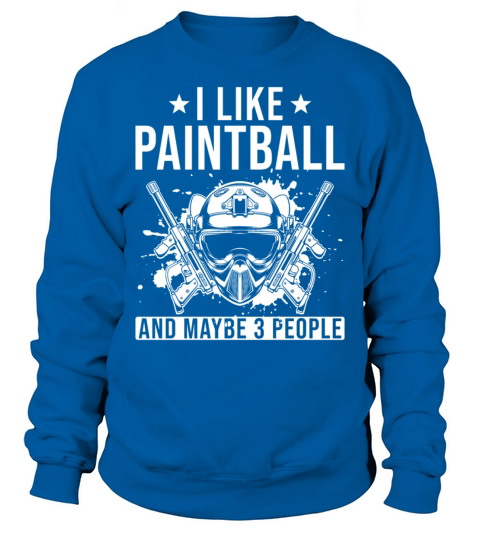 Paintball Saying funny Sweatshirt Unisex