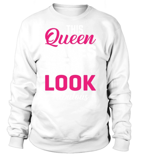 Queen Makes Look Fabulous 50 T Shirt Sweatshirt Unisex