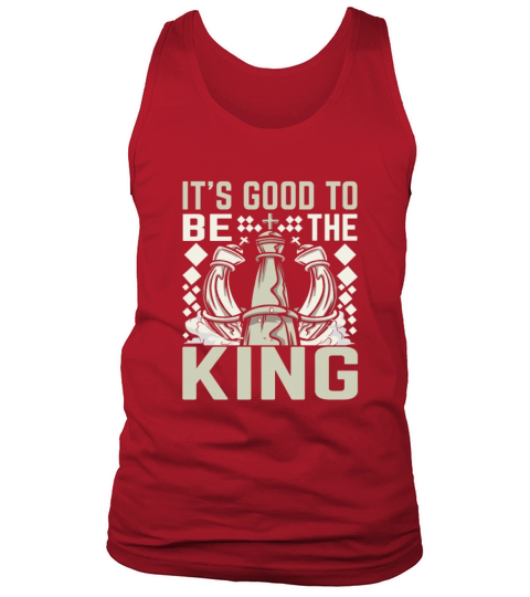 Its Good to Be the King Funny Chess Tank Top Unisex