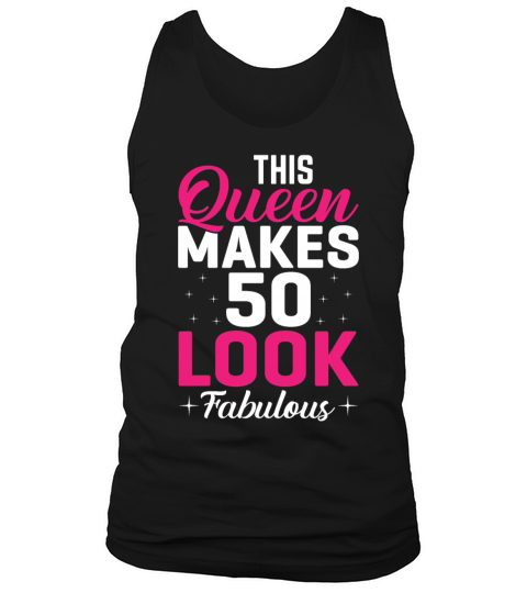 Queen Makes Look Fabulous 50 T Shirt Tank Top Unisex