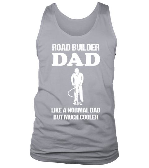 Road Builder Dad Road Construction Profession Gift Tank Top Unisex