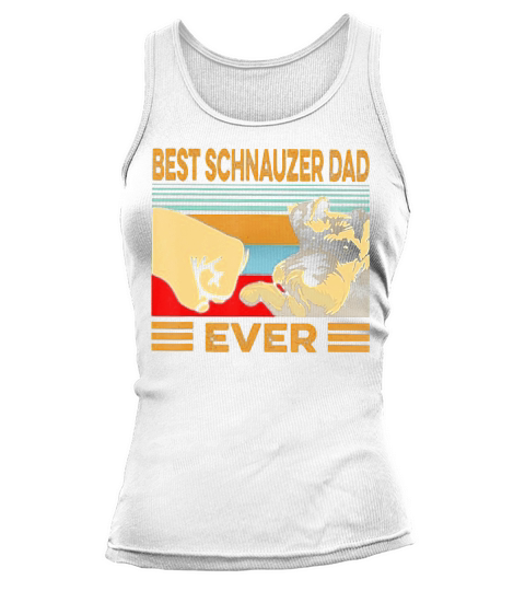 Best SCHNAUZER Dad Ever Retro Vintage T-Shirt Tank top Woman