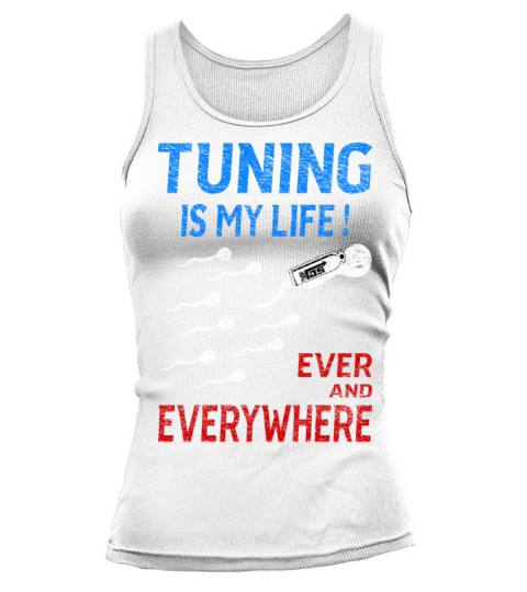 Tuning Is My Life Ever And Everywhere Tank top Woman