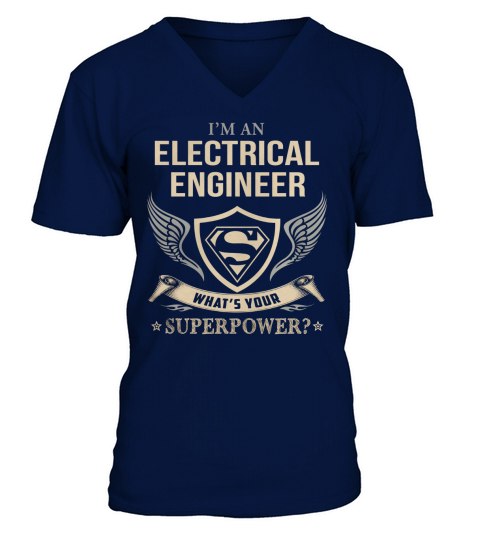 ELECTRICAL ENGINEER - WHAT IS YOUR SUPERPOWER V-Neck T-shirt