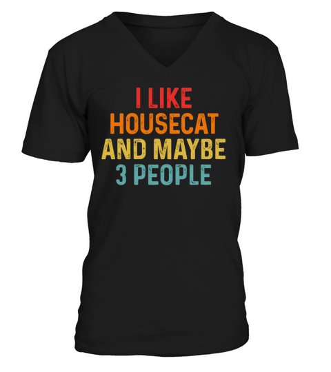 I Like Housecat And Maybe 3 People Retro Vintage V-Neck T-shirt