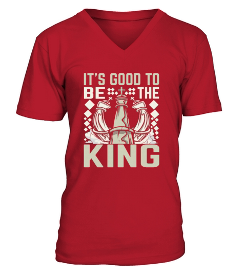 Its Good to Be the King Funny Chess V-Neck T-shirt