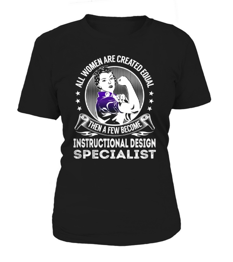 All Women are Created Equal Then a few Become Instructional Design Specialist Job Shirts Women's T-Shirt