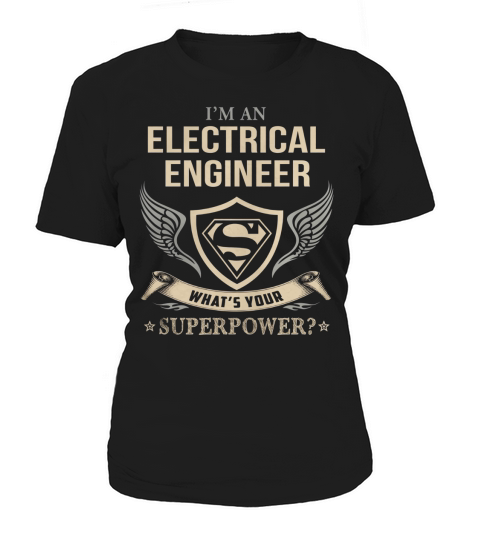 ELECTRICAL ENGINEER - WHAT IS YOUR SUPERPOWER Women's T-Shirt