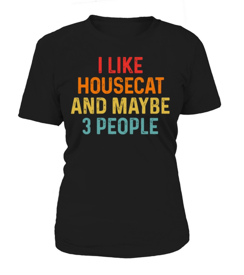 I Like Housecat And Maybe 3 People Retro Vintage Women's T-Shirt