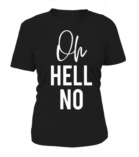 Oh Hell No Classic Women's T-Shirt