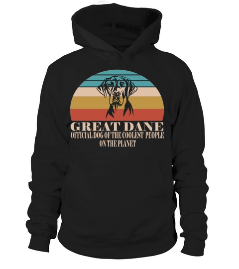 Great Dane Official Dog of the Coolest Pup Lovers Hoodie Unisex