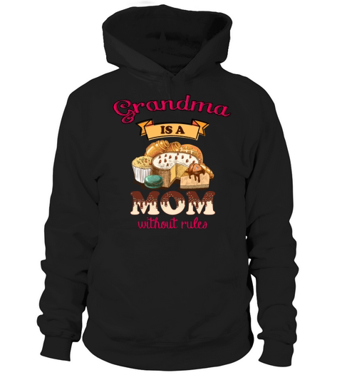 Happy Mothers Day Grandma is a Mom without rules Cuppy Cakes Cookies Funny Saying 2020 Hoodie Unisex