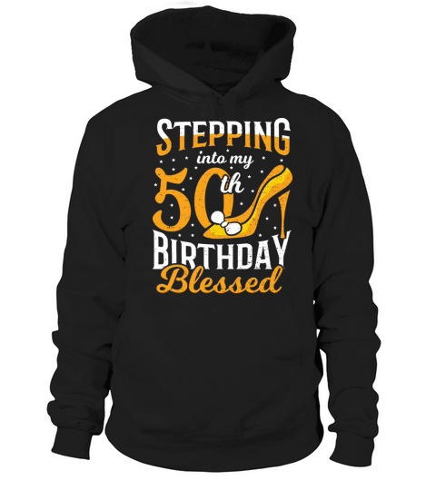 Stepping Into My 50th Birthday Blessed - 50th Birt Hoodie Unisex