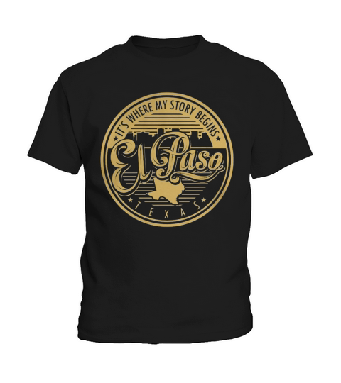 El Paso Its Where My Story Begins  T-Shirt Kids T-Shirt