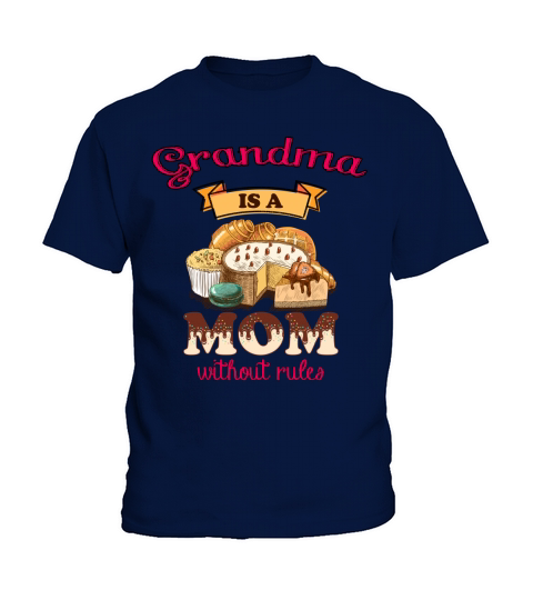Happy Mothers Day Grandma is a Mom without rules Cuppy Cakes Cookies Funny Saying 2020 Kids T-Shirt