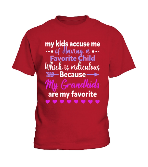 My Kids Accuse Me Of Having A Favorite Child Kids T-Shirt