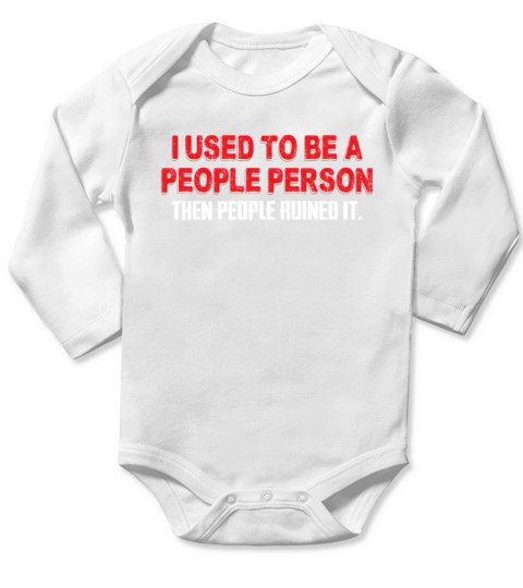 I Used To Be A People Person Then People Ruined It Long Sleeve Baby One-Piece