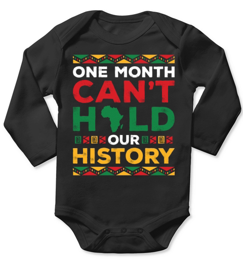 One Month Cant Hold Our History Black History Long Sleeve Baby One-Piece