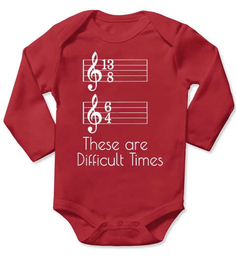 These are Difficult Times Parody Pun For Musicians Long Sleeve Baby One-Piece