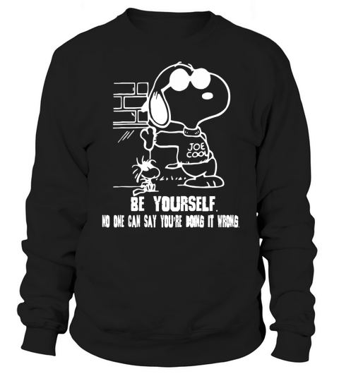 Be Yourself No One Can Say Youre Doing It Wrong T Shirt Sweatshirt Unisex