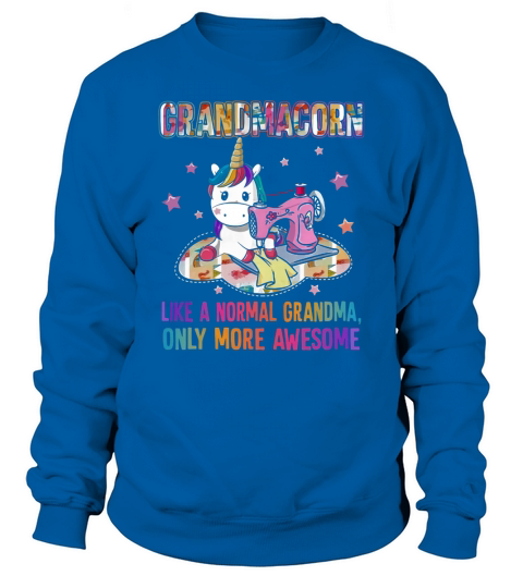 Grandmacorn like a normal grandma only more awesome shirt Sweatshirt Unisex