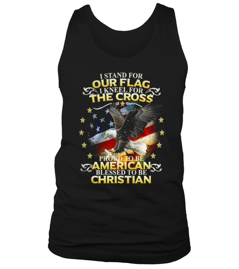 I stand For Our Flag I Kneel For The Cross tshirt Tank Top Unisex