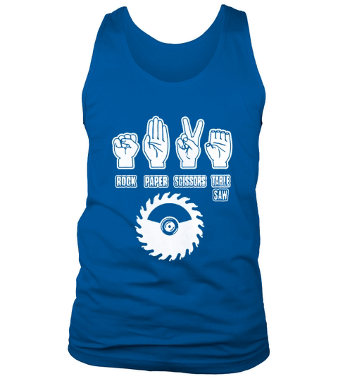 Rock Paper Scissors Table Saw - Best Funny Carpenter Tshirt Tank Top Unisex