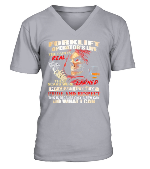 Forklift Operator’s Life The Pain Is Real These Scars Were Earned Shirt V-Neck T-shirt