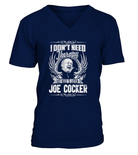 I Dont Need Therapy i Just Need To Listen To Joe Cocker TShirt V-Neck T-shirt