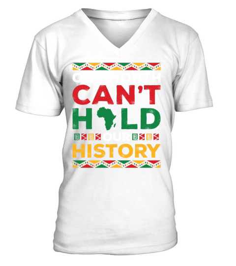 One Month Cant Hold Our History Black History V-Neck T-shirt