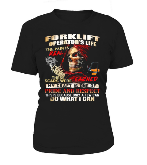 Forklift Operator’s Life The Pain Is Real These Scars Were Earned Shirt Women's T-Shirt