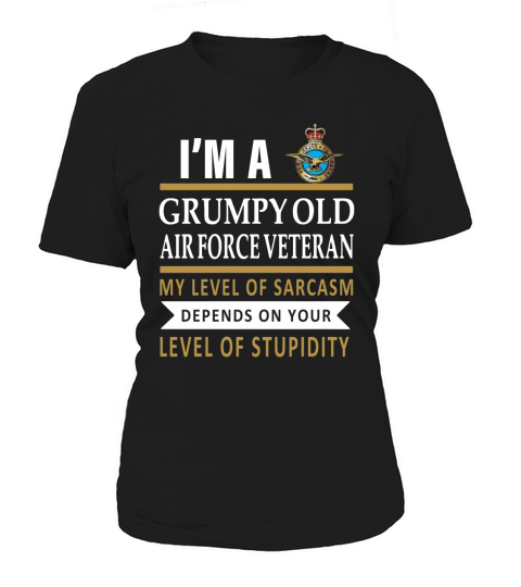 Im a Grumpy old air force veteran my level of sarcasm depends on shirt Women's T-Shirt