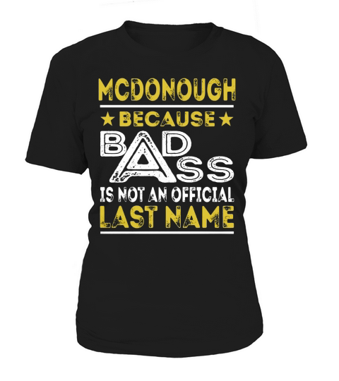 MCDONOUGH Because BADASS is not an Official Last Name Shirts Women's T-Shirt